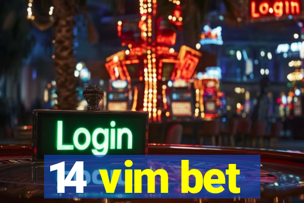 14 vim bet